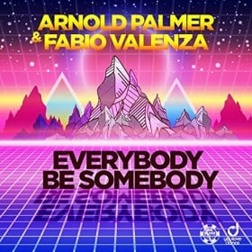 ARNOLD PALMER & FABIO VALENZA - EVERYBODY BE SOMEBODY